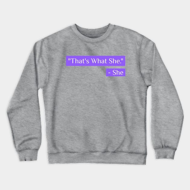 That's What She Said Crewneck Sweatshirt by Family shirts